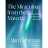 The Miraculous from the Material: Understanding the Wonders of Nature