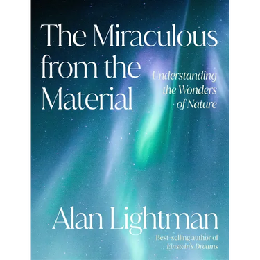 The Miraculous from the Material: Understanding the Wonders of Nature