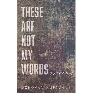 These Are Not My Words