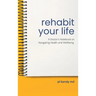 Rehabit Your Life: A Doctor's Notebook on Navigating Health & Well-being
