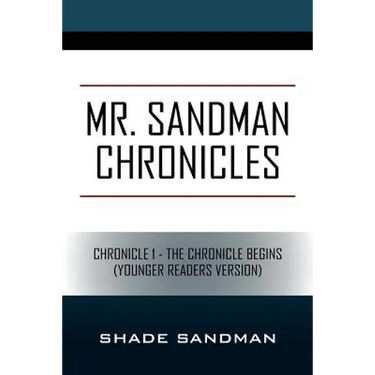 Mr. Sandman Chronicles: Chronicle 1 - The Chronicle Begins (Younger Readers Version)