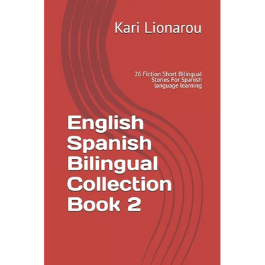 English Spanish Bilingual Collection Book 2: 26 Fiction Short Bilingual Stories For Spanish language learning