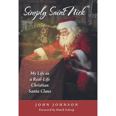 Simply Saint Nick: My Life as a Real-Life Christian Santa Claus