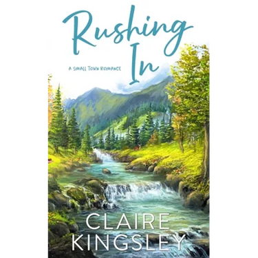 Rushing In: A Small Town Romance