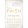 The Faith: What Christians Believe, Why They Believe It, and Why It Matters