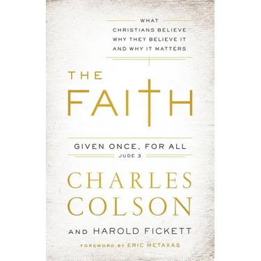The Faith: What Christians Believe, Why They Believe It, and Why It Matters