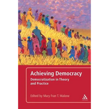 Achieving Democracy: Democratization in Theory and Practice