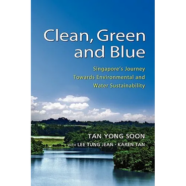Clean, Green and Blue: Singapore's Journey Towards Environmental and Water Sustainability