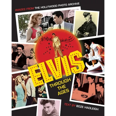 Elvis Through the Ages: Images from the Hollywood Photo Archive