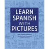 Learn Spanish with Pictures: Easy, Visual Lessons to Master Basic Grammar and Vocabulary