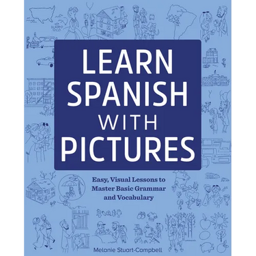 Learn Spanish with Pictures: Easy, Visual Lessons to Master Basic Grammar and Vocabulary