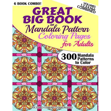 Great Big Book Of Mandala Pattern Coloring Pages For Adults - 300 Mandalas Patterns to Color - Vol. 1,2,3,4,5 & 6 Combined: 6 Books Combo of Mandala P