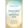 Mindfulness for the Wandering Mind: Life-Changing Tools for Managing Stress and Improving Mental Health at Work and in Life