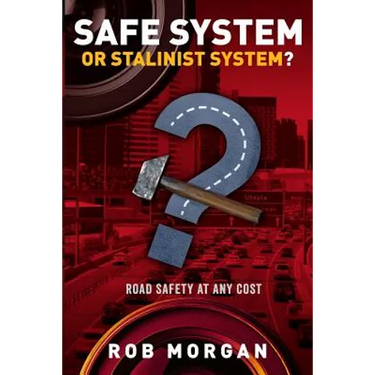 Safe System or Stalinist System?: Road Safety at Any Cost