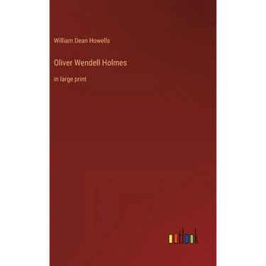 Oliver Wendell Holmes: in large print
