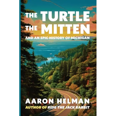 The Turtle, The Mitten, and An Epic History of Michigan