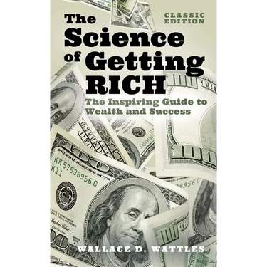 The Science of Getting Rich: The Inspiring Guide to Wealth and Success (Classic Edition)