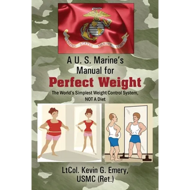 A U S Marine's Manual for Perfect Weight: The World's Simplest Weight Control System, NOT A Diet