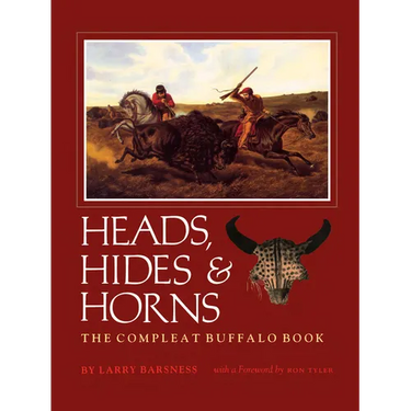Heads, Hides & Horns: The Compleat Buffalo Book