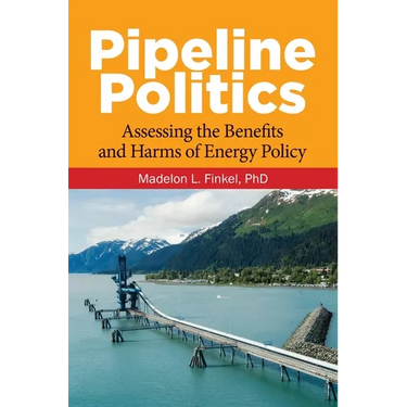 Pipeline Politics: Assessing the Benefits and Harms of Energy Policy