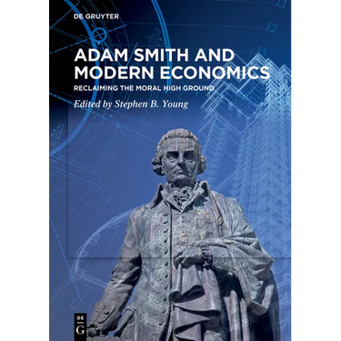 Adam Smith and Modern Economics: Reclaiming the Moral High Ground