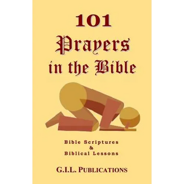 101 Prayers in the Bible: Bible Scriptures and Biblical Lessons
