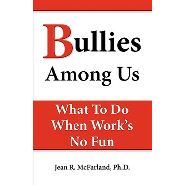 Bullies Among Us. What to do when work's no fun