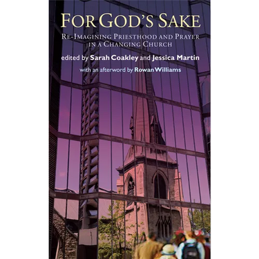 For God's Sake: Re-Imagining Priesthood and Prayer in a Changing Church