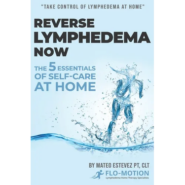 Reverse Lymphedema Now: The 5 Essentials of Self-Care at Home