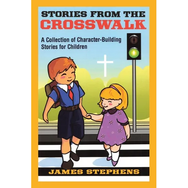 Stories from the Crosswalk: A Collection of Character-Building Stories for Children