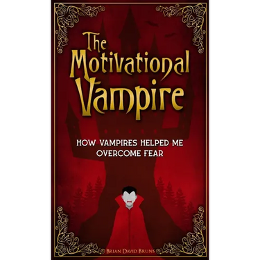 The Motivational Vampire: How Vampires Helped Me Overcome Fear