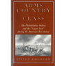 Arms, Country, and Class: The Philadelphia Militia and the Lower Sort During the American Revolution
