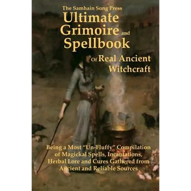 The Samhain Song Press Ultimate Grimoire and Spellbook of Real Ancient Witchcraft