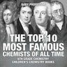 The Top 10 Most Famous Chemists of All Time - 6th Grade Chemistry Children's Chemistry Books
