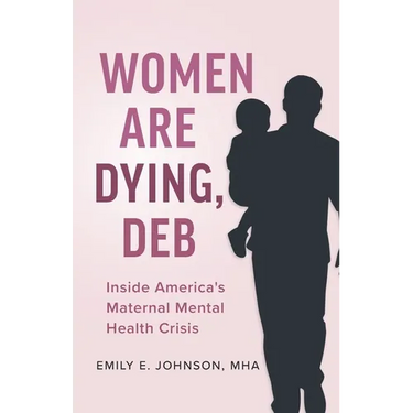 Women Are Dying, Deb: Inside America's Maternal Mental Health Crisis