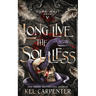 Long Live the Soulless