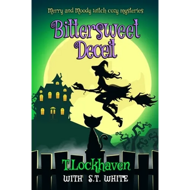 Bittersweet Deceit (Book 2): Merry and Moody Witch Cozy Mysteries
