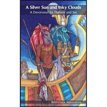A Silver Sun and Inky Clouds: A Devotional for Djehuty and Set