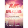 Adapt and Overcome: What Business Owners Need to Do to Keep Employees, Clients and Infrastructure Safe During a Time of Crisis