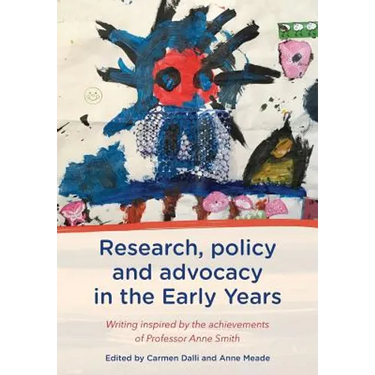 Research, policy and advocacy in the Early Years: Writing inspired by the achievements of Professor Anne Smith
