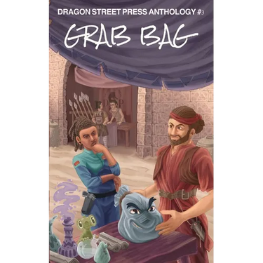 Grab Bag: Dragon Street Press Anthology #3