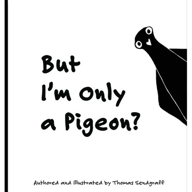 But I'm Only a Pigeon?