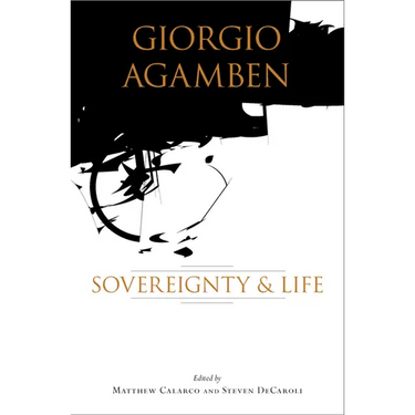 Giorgio Agamben: Sovereignty & Life
