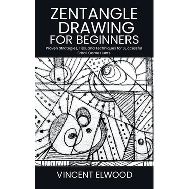 Zentangle Drawing for Beginners: A Step-by-Step Guide to Mastering Mindful Patterns, Boost Creativity, and Relax Through Simple Techniques