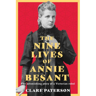 The Nine Lives of Annie Besant: The Astonishing Story of a Victorian Rebel