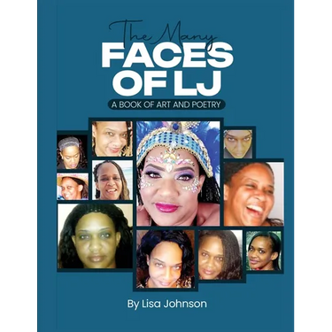 The Many Faces Of LJ: A Book of Art and Poetry