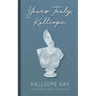 Yours Truly, Kalliope