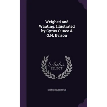 Weighed and Wanting. Illustrated by Cyrus Cuneo & G.H. Evison