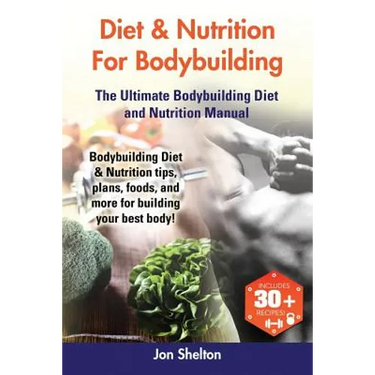 Diet & Nutrition For Bodybuilding: Bodybuilding Diet & Nutrition tips, plans, foods, and more for building your best body! The Ultimate Bodybuilding D