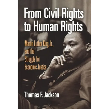 From Civil Rights to Human Rights: Martin Luther King, Jr., and the Struggle for Economic Justice